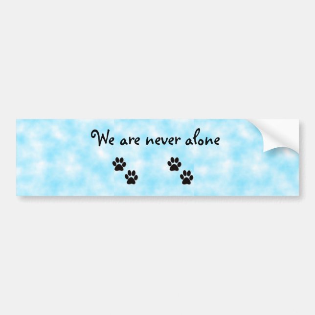 We are never alone-bumper sticker (Front)