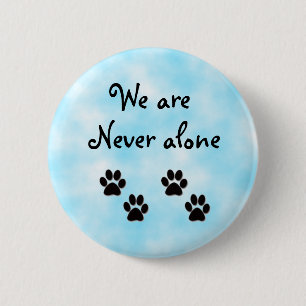 We are never alone-button 6 cm round badge