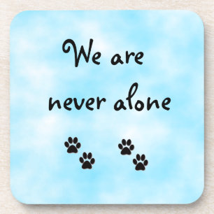 We are never alone-cork coaster