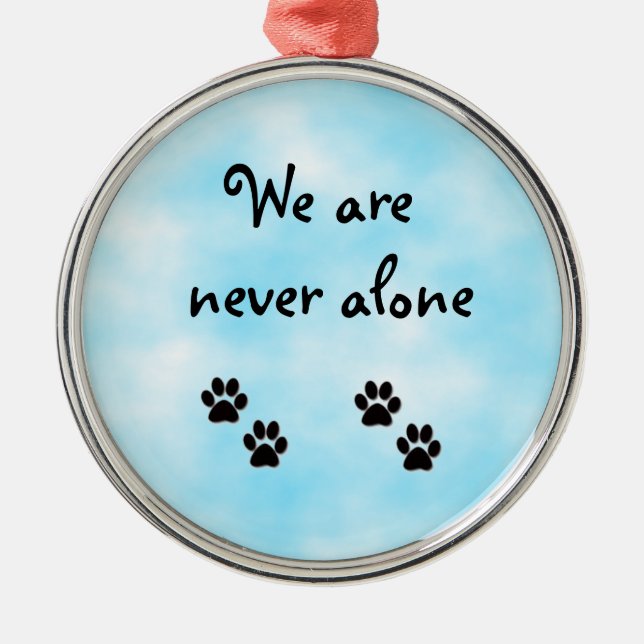 We are never alone-prem round ornament (Front)