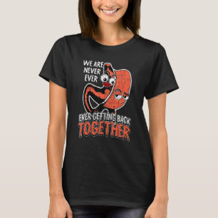 We Are Never Ever Getting Back Together Bariatric T-Shirt