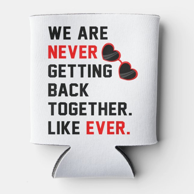 We Are Never Getting Back Together Like Ever Red G Can Cooler (Front)