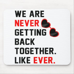 We Are Never Getting Back Together Like Ever Red G Mouse Mat