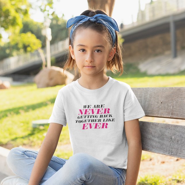 We are never getting back together T-Shirt (Creator Uploaded)