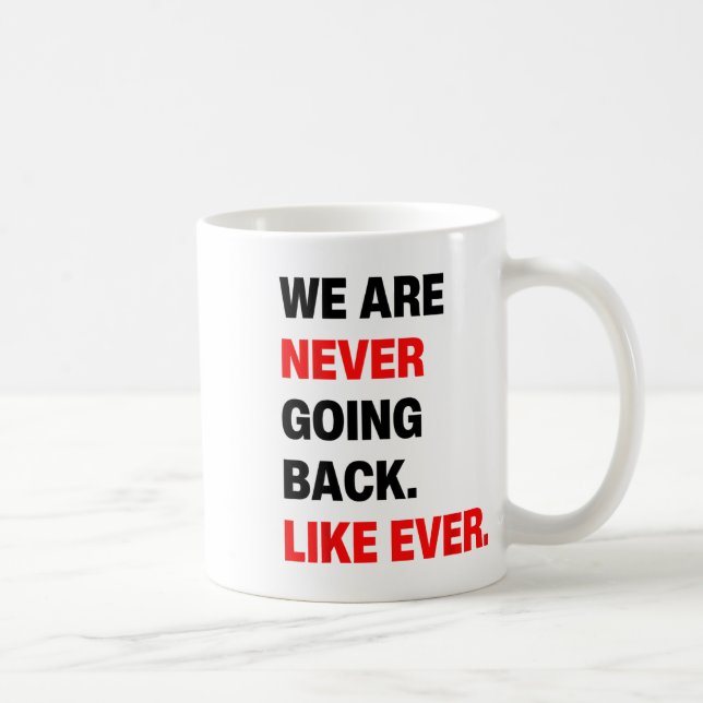 We Are Never Going Back Like Ever Kamala W 2024 St Coffee Mug (Right)