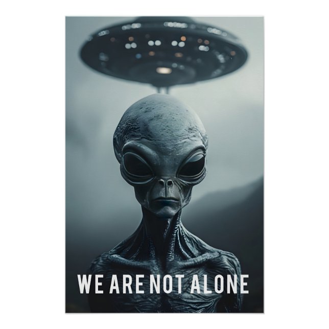 We Are Not Alone - Alien and Ufo Poster (Front)