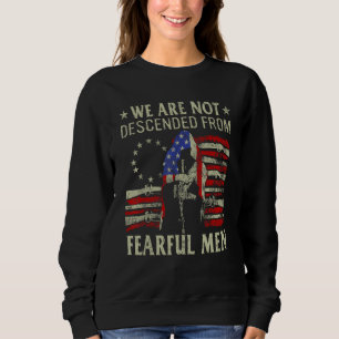 We Are Not Descended From Fearful Men Gun Flag On  Sweatshirt
