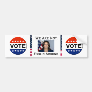 We Are Not Fooling Around Bumper Sticker