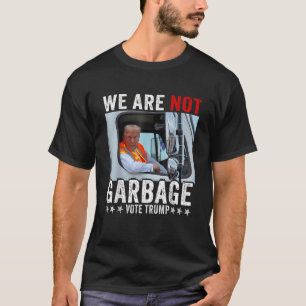 We Are Not Garbage Vote Trump 2024 Trump Supporter T-Shirt