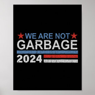 We Are Not Garbyge Shirt Garbyge For Trump 2025 Fu Poster