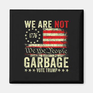 We Are Not Garbyge Vote Trump 2025 American Flag Magnet