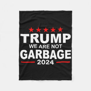 We Are Not Garbyge Vote Trump 2025 Funny Quote Bid Fleece Blanket