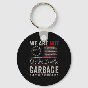We Are Not Garbyge Votetrump 2024 Trump Supporter  Key Ring
