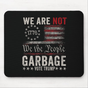 We Are Not Garbyge Votetrump 2024 Trump Supporter Mouse Mat