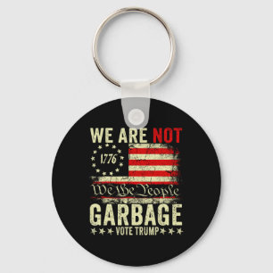 We Are Not Garbyge Votetrump 2025 Trump Supporter  Key Ring