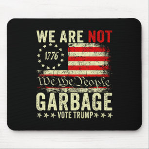 We Are Not Garbyge Votetrump 2025 Trump Supporter Mouse Mat
