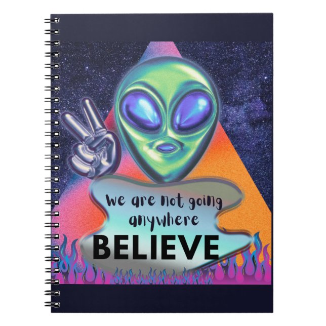 We are not going anywhere believe  notebook (Front)
