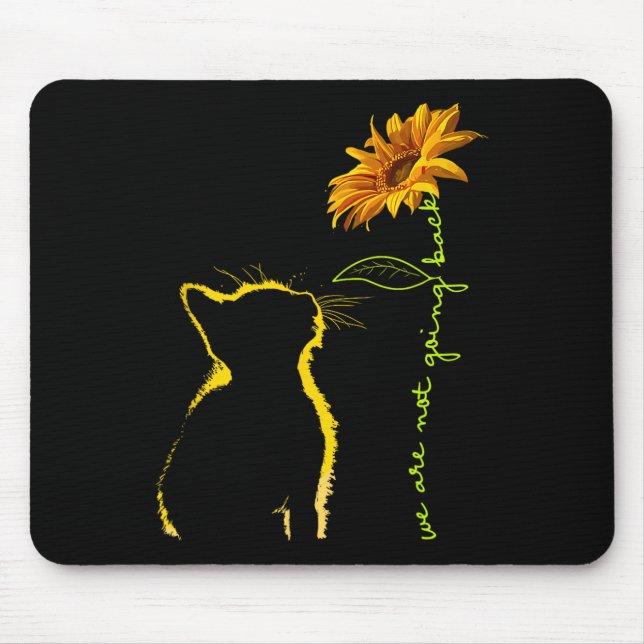 We Are Not Going Back Cat Sunflower Design  Mouse Mat (Front)