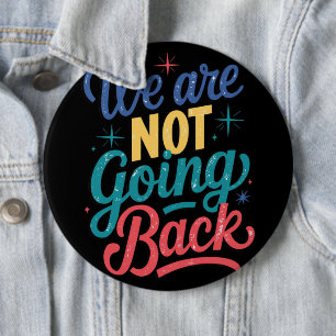 We Are Not Going Back Election 2024 6 Cm Round Badge