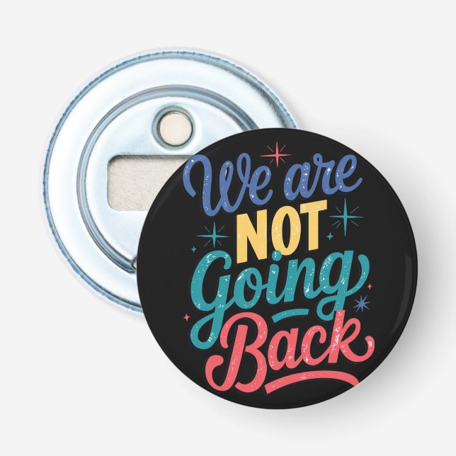 We Are Not Going Back Election 2024 Bottle Opener (Front)