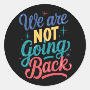 We Are Not Going Back Election 2024 Classic Round Sticker