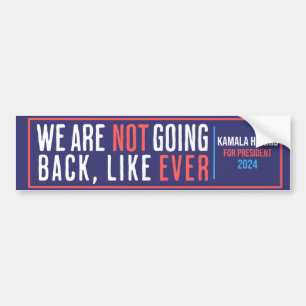 We are not going back ever kamala 2024 bumper sticker