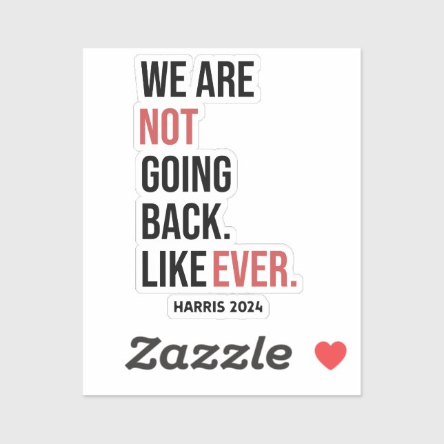 We are not going back ever, vote for Harris (Sheet)