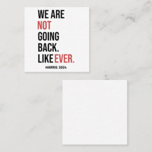 We are not going back ever, vote for Harris Square Business Card