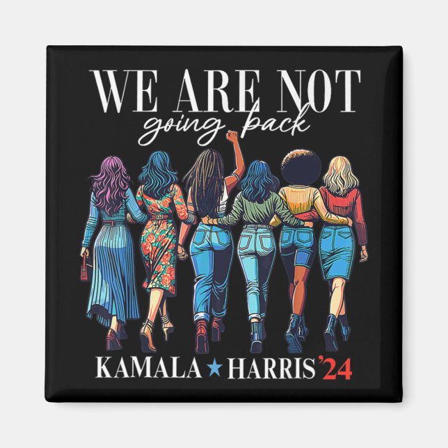 We Are Not Going Back For Kamala Harris 24  Magnet (Front)