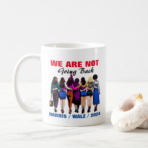 We Are Not Going Back Harris Waltz Madam President Coffee Mug