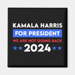 We Are Not Going Back Kamala Harris For President Magnet