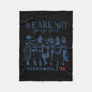 We Are Not Going Back Kamala Harris Waltz 24 Madam Fleece Blanket
