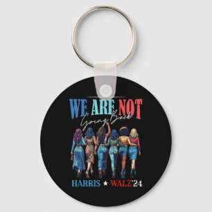 We Are Not Going Back Kamala Harris Waltz 24 Madam Key Ring
