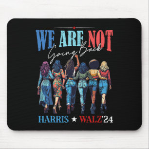 We Are Not Going Back Kamala Harris Waltz 24 Madam Mouse Mat