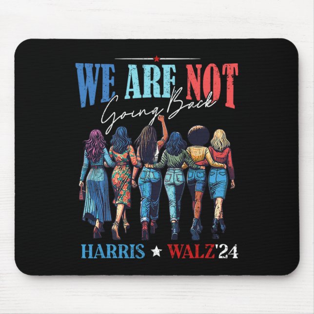 We Are Not Going Back Kamala Harris Waltz 24 Madam Mouse Mat (Front)