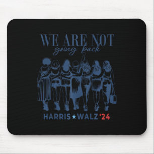 We Are Not Going Back Kamala Harris Waltz 24 Madam Mouse Mat