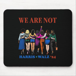 We Are Not Going Back Kamala Harris Waltz 24 Madam Mouse Mat