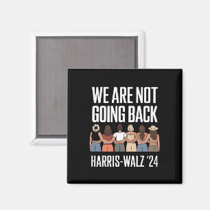 We Are Not Going Back Kamala Harris Waltz 24 Magnet