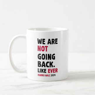 We Are Not Going Back Like Ever Gift Coffee Mug
