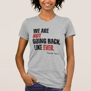 We Are Not Going Back Like Ever Kamala-Harris 2024 T-Shirt