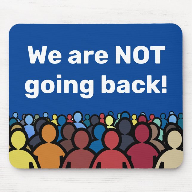 We are NOT going back Mouse Mat (Front)