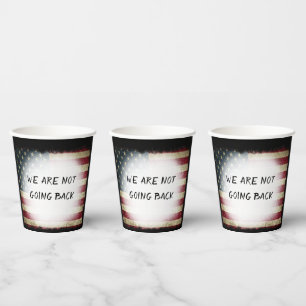 WE ARE NOT GOING BACK PAPER CUPS