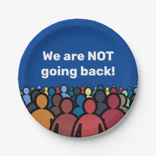 We are NOT going back Paper Plate