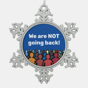 We are NOT going back Snowflake Pewter Christmas Ornament