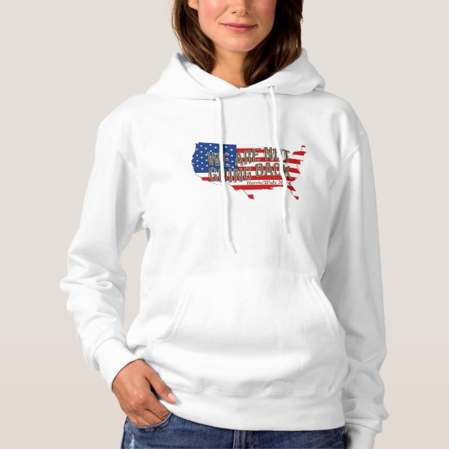 We Are Not Going Back USA Hoodie (Front)