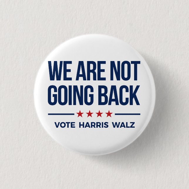 WE ARE NOT GOING BACK- Vote Harris Walz 3 Cm Round Badge (Front)