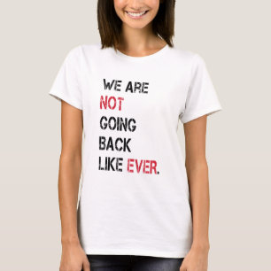 We Are Not Going Back Vote Woman President 2024 T-Shirt