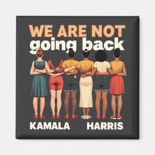 We Are Not Going Back Women Empowermen Magnet
