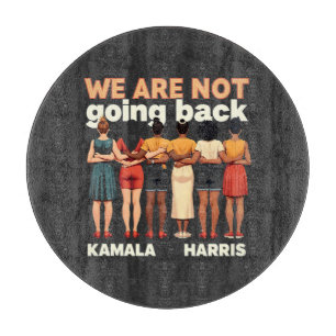 We Are Not Going Back Women Empowerment Cutting Board