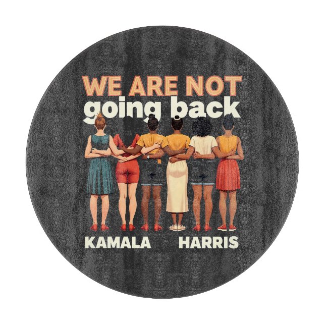 We Are Not Going Back Women Empowerment Cutting Board (Front)